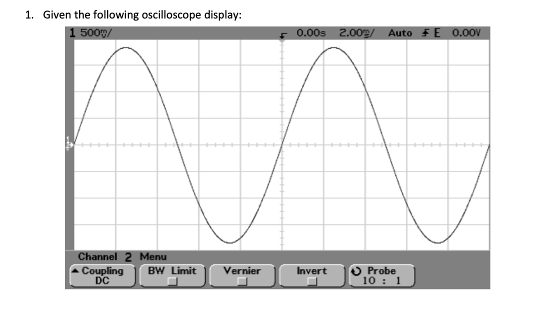 Solved 1. Given the following oscilloscope display: 500W/ | Chegg.com