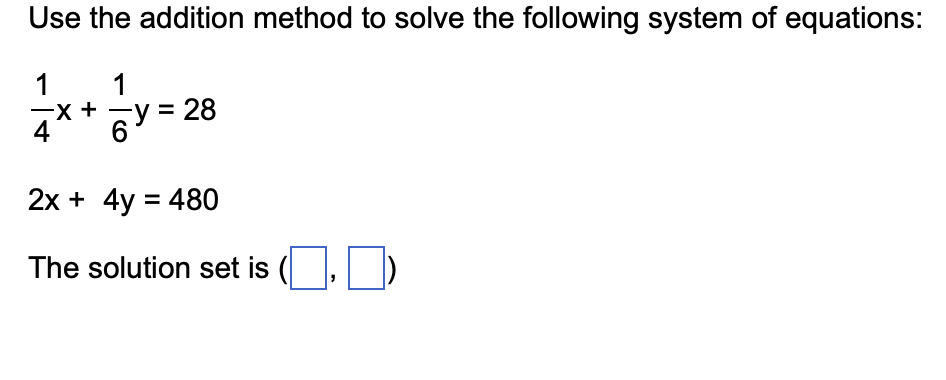 Solved Use the addition method to solve the following system | Chegg.com