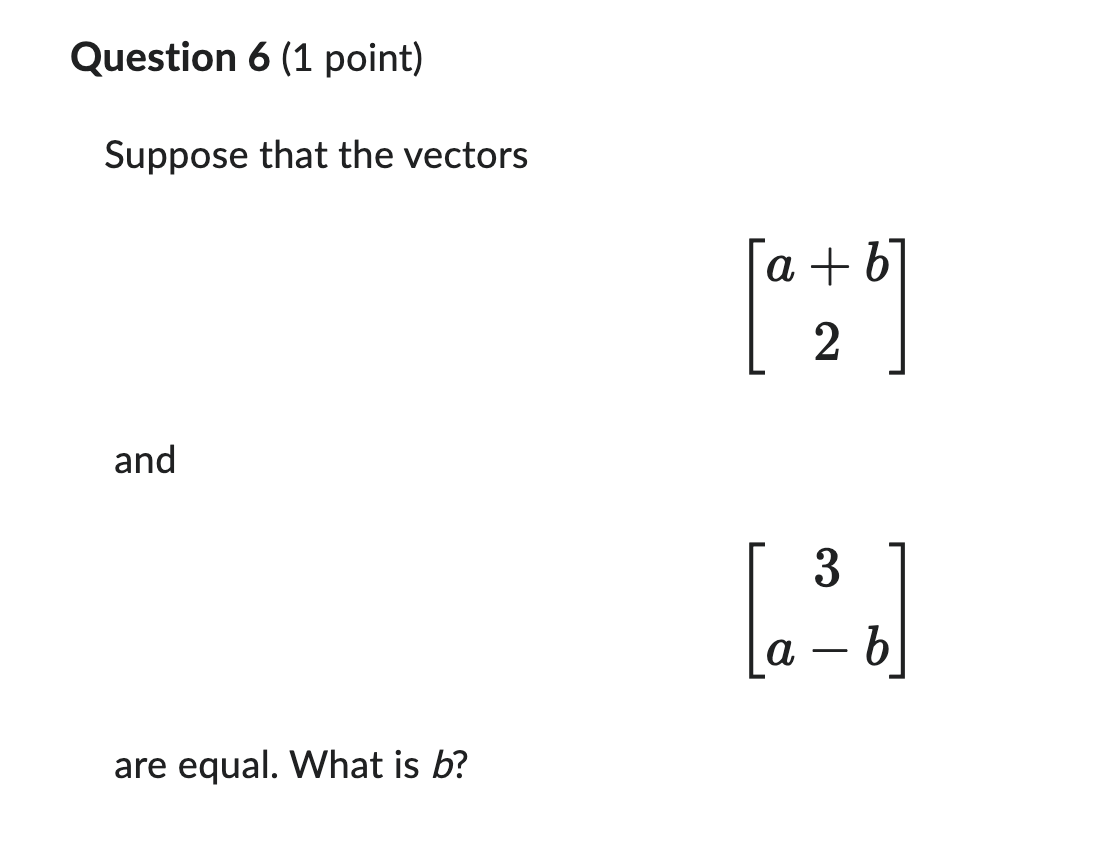 Solved Suppose That The Vectors [a+b2] And [3a−b] Are Equal. | Chegg.com