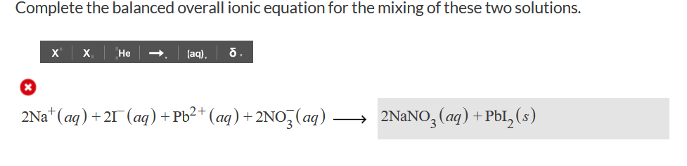 Complete the balanced overall ionic equation for the mixing of these two solutions.
\[
2 \mathrm{Na}^{+}(a q)+2 \mathrm{I}^{-