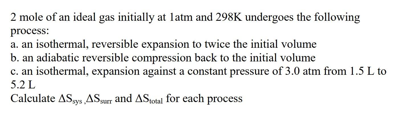 Solved 2 mole of an ideal gas initially at 1 atm and 298 K | Chegg.com