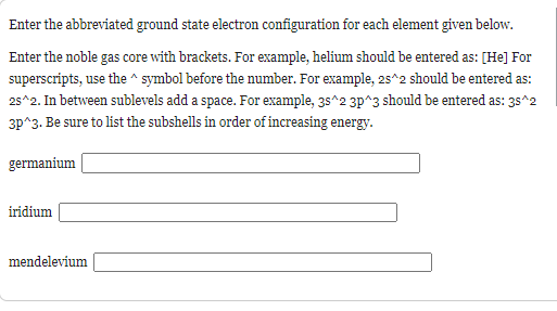 Solved : Enter the abbreviated ground state electron | Chegg.com