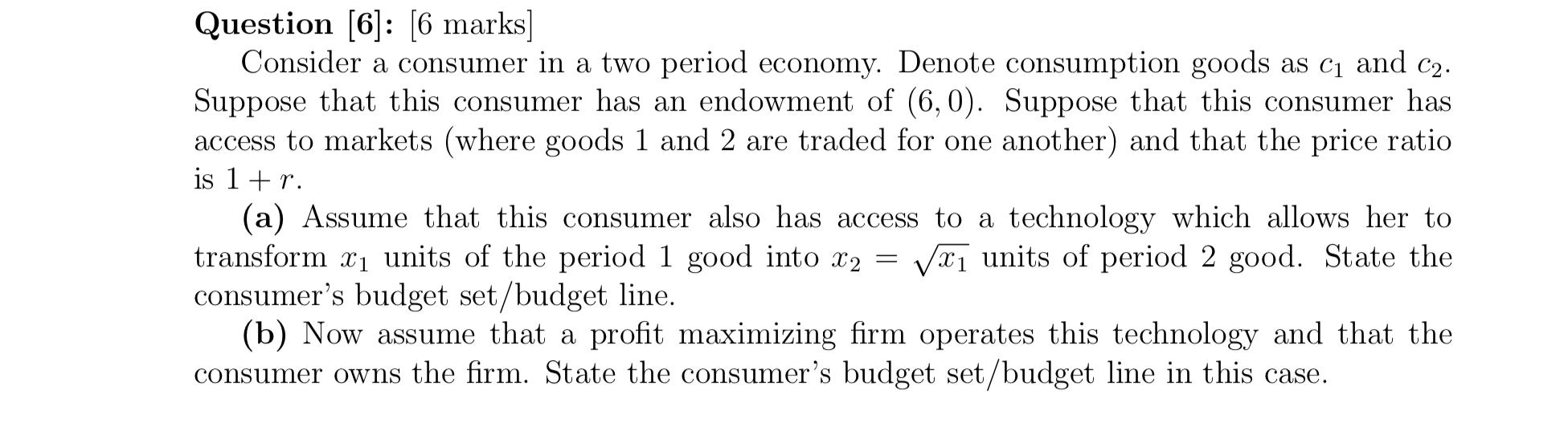 Solved Question [6]: [6 Marks] Consider A Consumer In A Two | Chegg.com