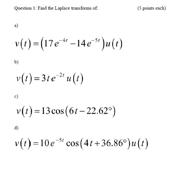 Solved Question 1: Find the Laplace transforms of: (5 points | Chegg.com