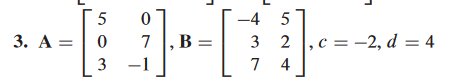 Solved two matrices A and B and two numbers c and d are | Chegg.com