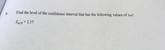 Solved 9. Find the level of the confidence interval that has | Chegg.com
