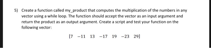 Solved 5) Create a function called my_product that computes | Chegg.com