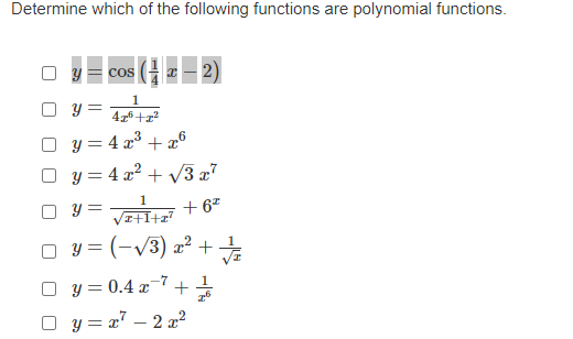 Determine which of the following functions are polynomial functions. \[ \begin{array}{l} y=\cos \left(\frac{1}{4} \mid x-2\ri