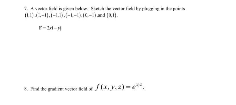 Solved 7. A vector field is given below. Sketch the vector | Chegg.com