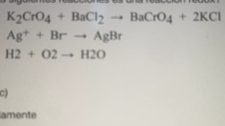 Solved K2CrO4 + BaCl2 BaCrO4 + 2KCI Ag+ + Br AgBr H2 + O2 + | Chegg.com