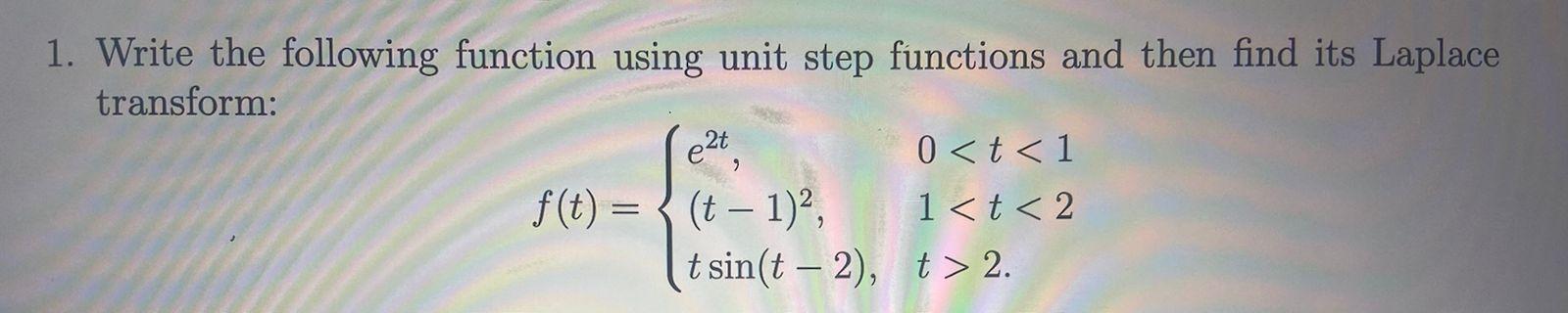 Solved 1. Write the following function using unit step | Chegg.com