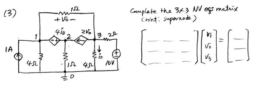 Solved (3) Complete the 3x3 NV egs matrix Chint: supernode) | Chegg.com