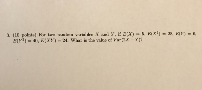 Solved 3, (10 points) For two random variables X and Y, if | Chegg.com