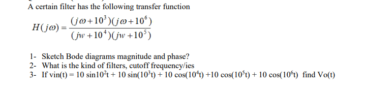 Solved A certain filter has the following transfer function | Chegg.com