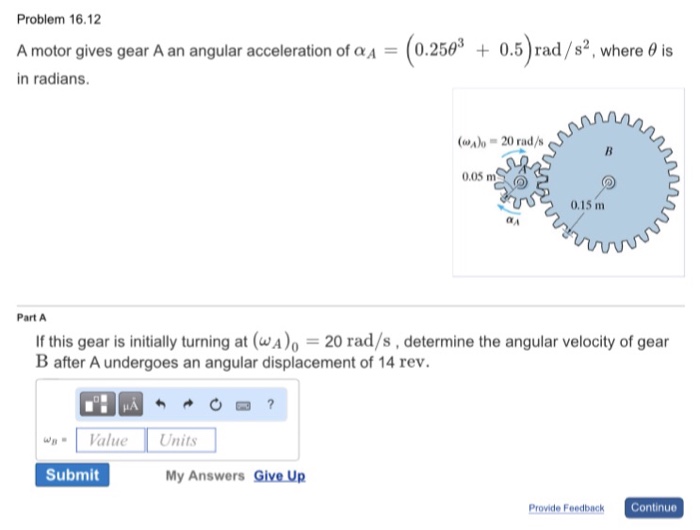 Solved A motor gives gear A an angular acceleration of