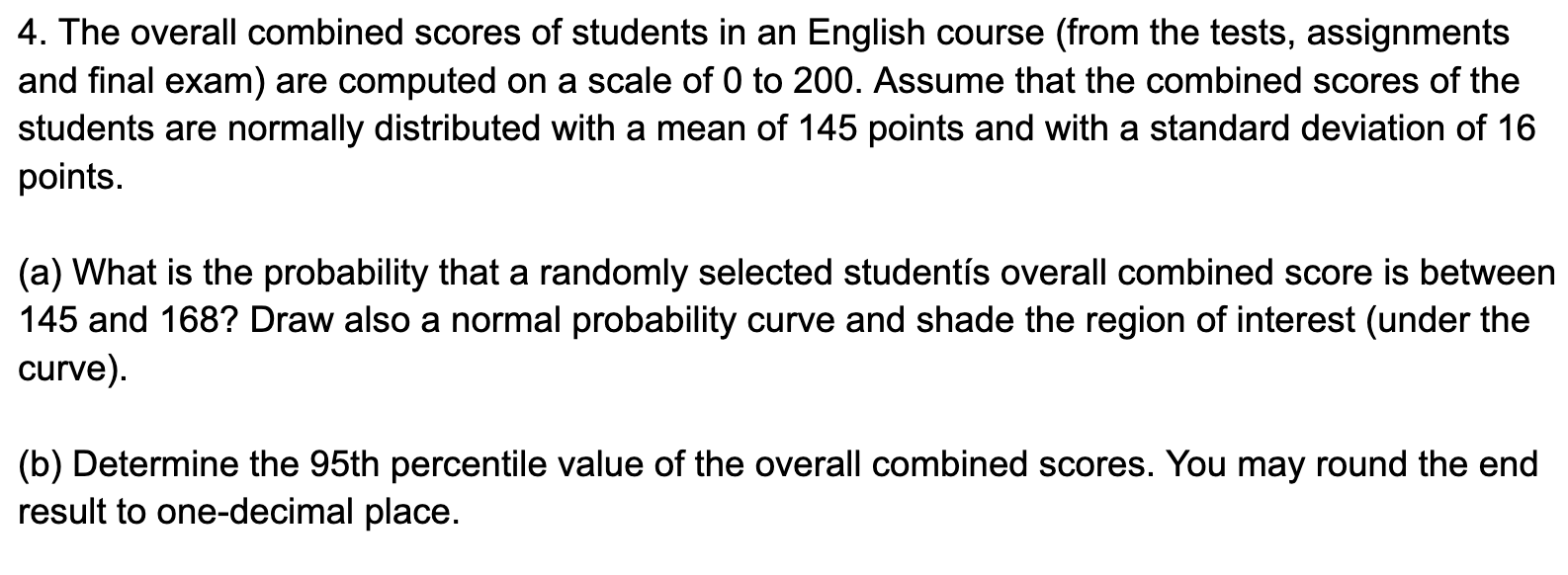 Solved 4. The overall combined scores of students in an | Chegg.com