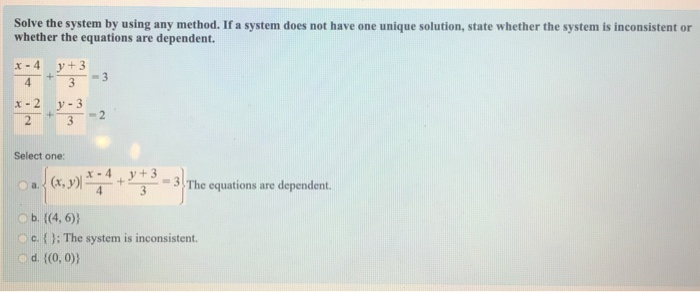 Solved Solve the system by using any method. If a system | Chegg.com