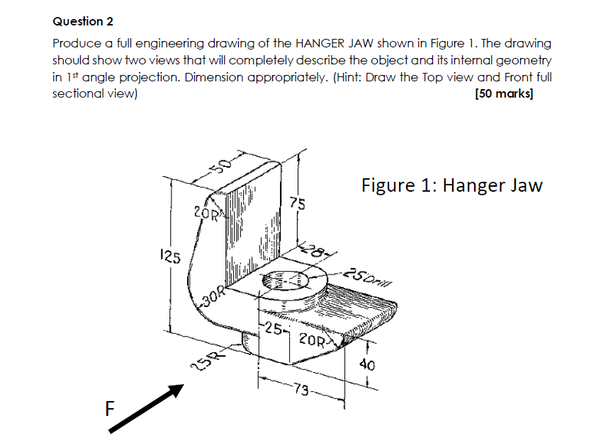 Solved Question 2 Produce a full engineering drawing of the | Chegg.com