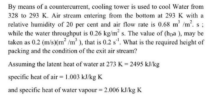 Solved By means of a countercurrent, cooling tower is used | Chegg.com