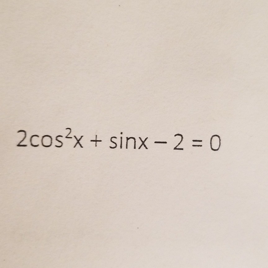 Solved 2cos2x sinx -2O | Chegg.com