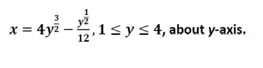 \( x=4 y^{\frac{3}{2}}-\frac{y^{\frac{1}{2}}}{12}, 1 \leq y \leq 4 \), about \( y \)-axis.