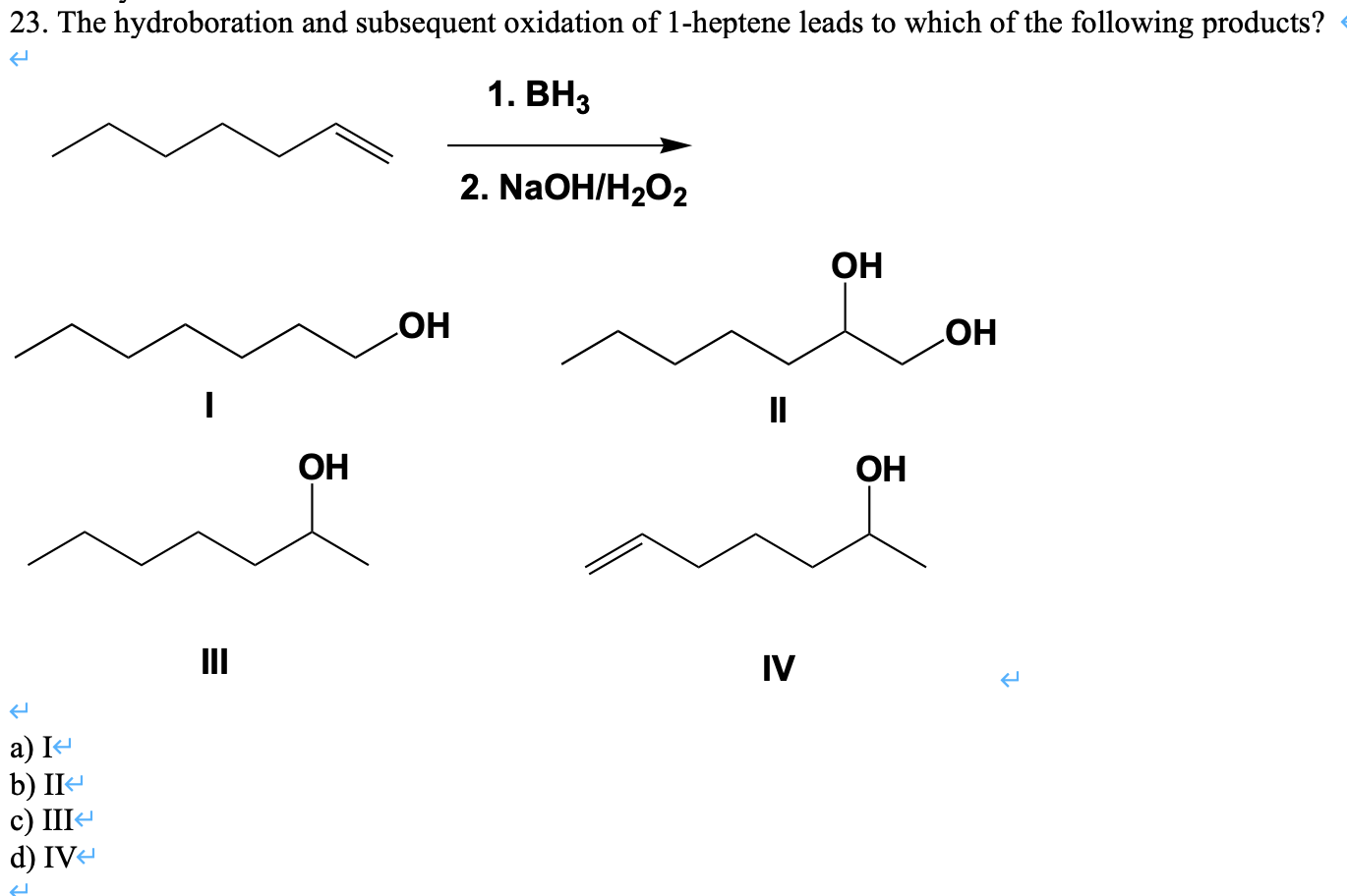 ...1-heptene leads to which of the following products?е 1. ВНЗ 2. NaOH/H2O2...