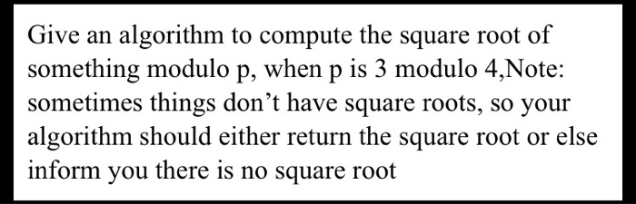 Solved Give an algorithm to compute the square root of | Chegg.com
