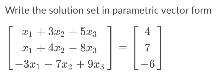 Solved Write the solution set in parametric vector form | Chegg.com