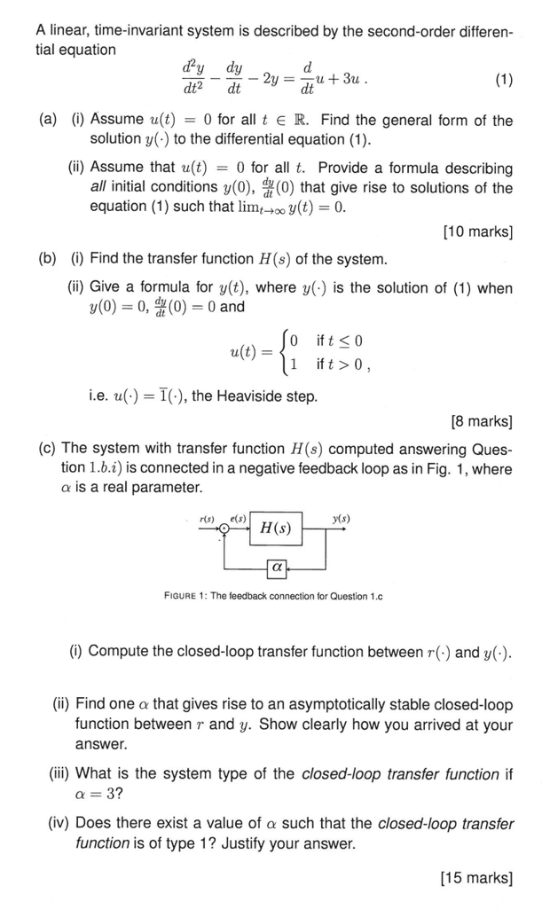 A linear, time-invariant system is described by the second-order differential equation
\[
\frac{d^{2} y}{d t^{2}}-\frac{d y}{