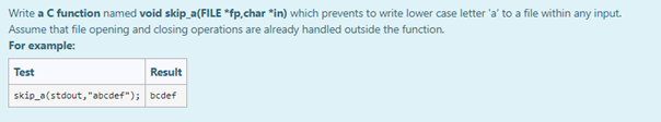 Solved Write a C function named void skip_a(FILE *fp,char | Chegg.com