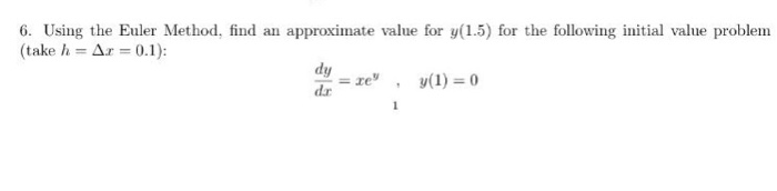 Solved Using the Euler Method, find an approximate value for | Chegg.com