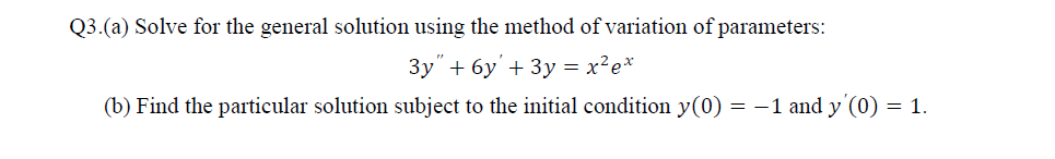 Solved Q3.(a) Solve for the general solution using the | Chegg.com
