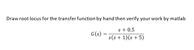 Solved Draw root locus for the transfer function by hand | Chegg.com