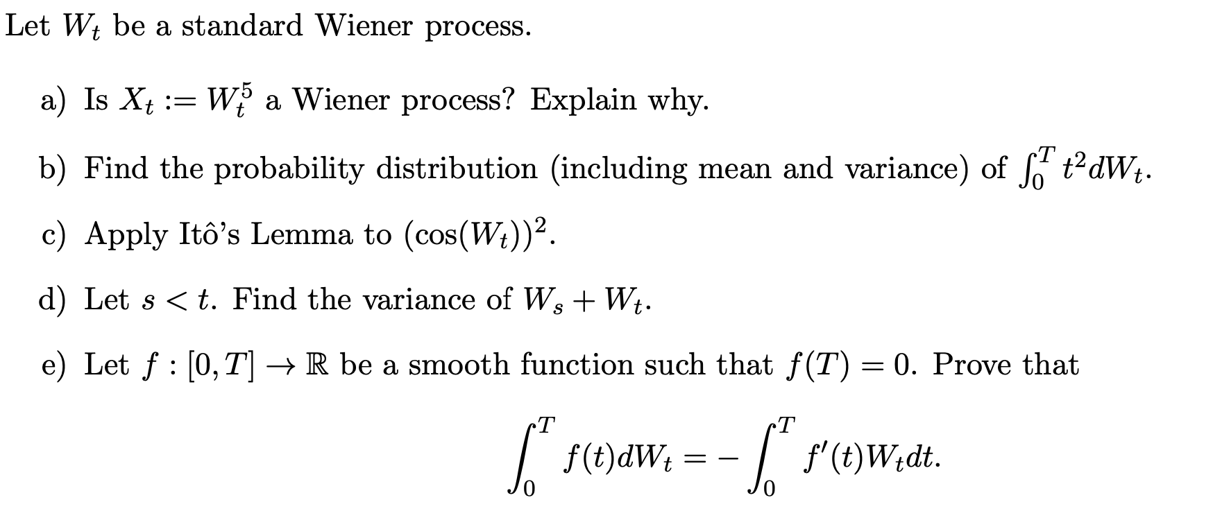 Solved Let Wt be a standard Wiener process. a) Is Xt = wa
