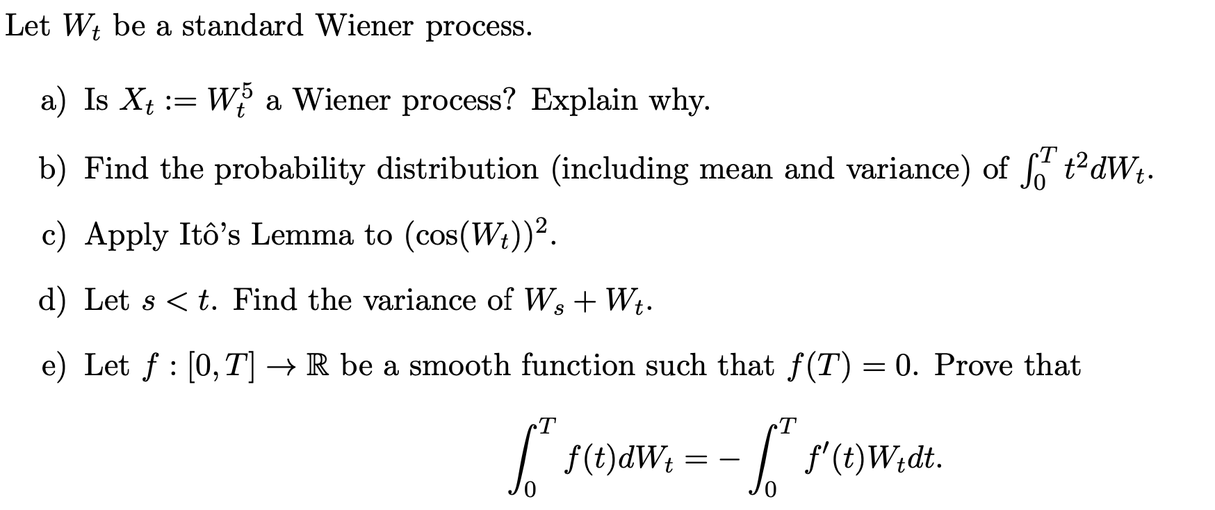 Solved Let Wt be a standard Wiener process. a) Is Xt := wa | Chegg.com