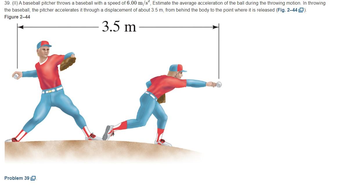 Solved 39. (II) A baseball pitcher throws a baseball with a