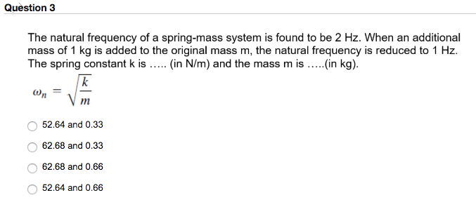 Solved Question 3 The Natural Frequency Of A Spring Mass 0488