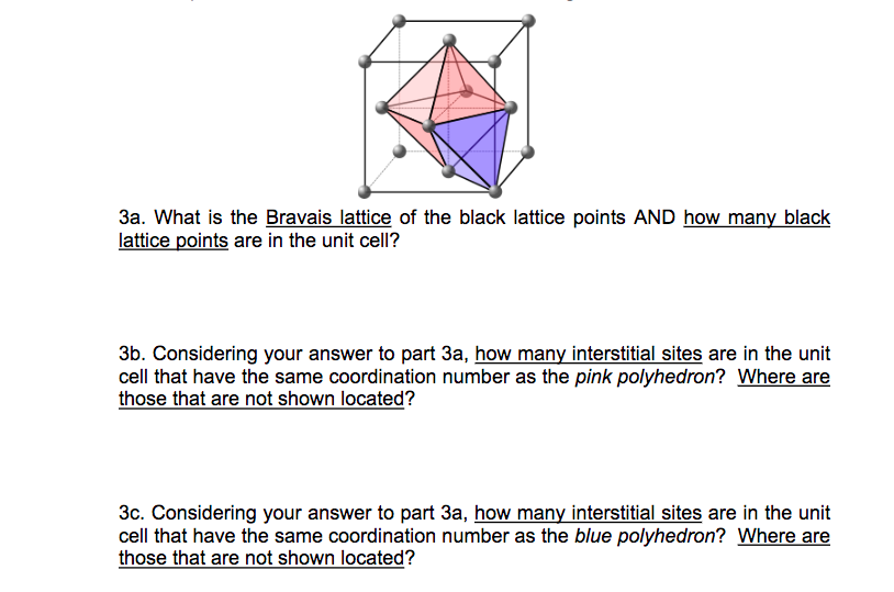 3a. What is the Bravais lattice of the black lattice points AND how many black lattice points are in the unit cell?
3b. Consi