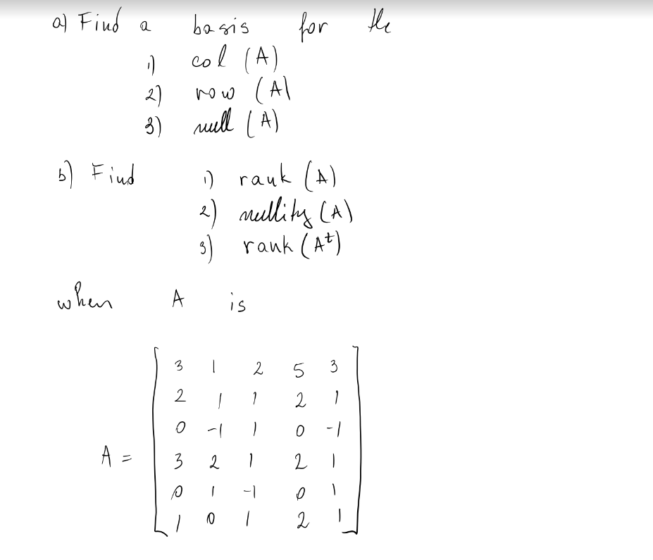 Solved a) Find a basis for the 1) col (A) 2) now(A) 3) mull | Chegg.com