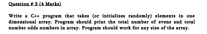 Solved Question # 3 (4 Marks) Write a C++ program that takes | Chegg.com