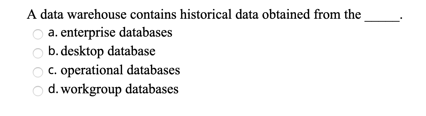 Solved A Data Warehouse Contains Historical Data Obtained | Chegg.com