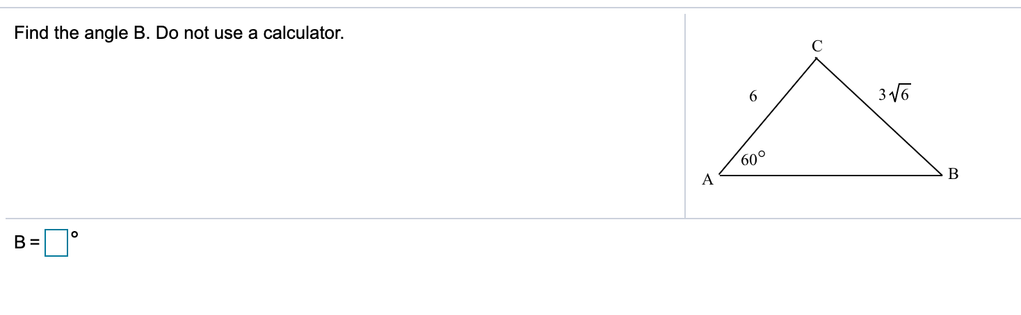 Solved Find The Angle B. Do Not Use A Calculator. 3 V6 60° B | Chegg.com