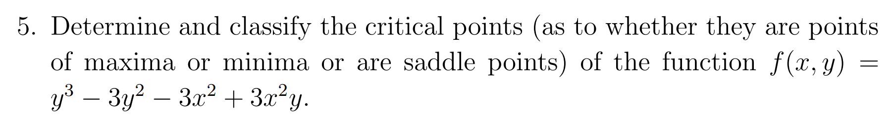 Solved 5. Determine and classify the critical points (as to | Chegg.com