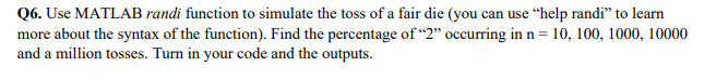 Solved Q6. Use MATLAB randi function to simulate the toss of | Chegg.com