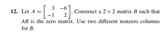 Solved 3 -6 12. Let A = Construct A 2 X 2 Matrix B Such That | Chegg.com