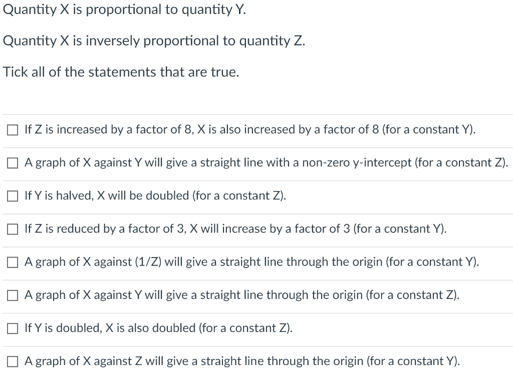 Quantity \( X \) is proportional to quantity \( Y \).
Quantity \( X \) is inversely proportional to quantity \( Z \).
Tick al
