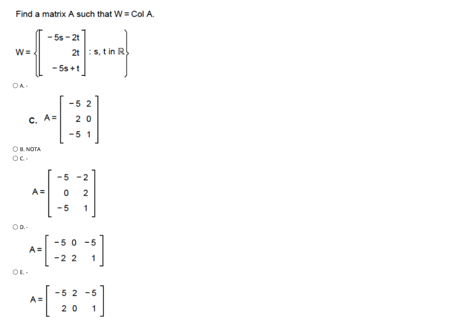 Solved Find a matrix A such that W = Col A. W= -5s-2t 2t : | Chegg.com
