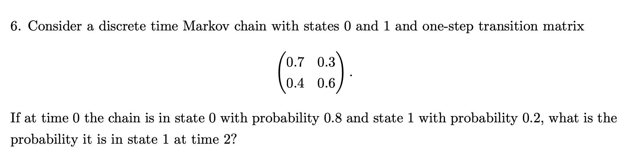 Solved 6. Consider a discrete time Markov chain with states | Chegg.com