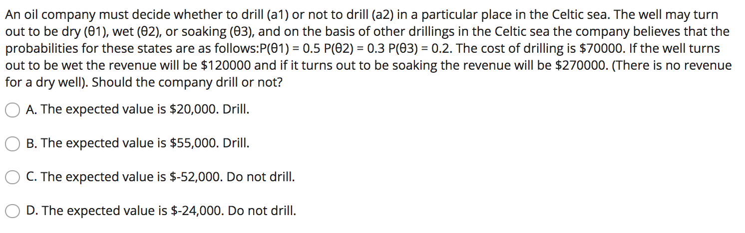 Solved An oil company must decide whether to drill (a1) or | Chegg.com ...