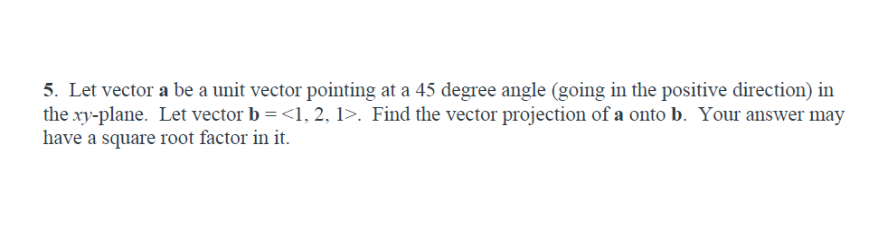 Solved 5. Let vector a be a unit vector pointing at a 45 | Chegg.com